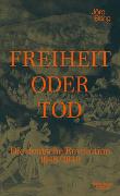 Freiheit oder Tod