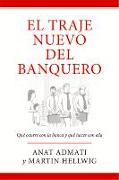 El Traje Nuevo del Banquero: Qué Ocurre Con La Banca Y Cómo Resolverlo