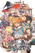 Suppose a Kid from the Last Dungeon Boonies Moved to a Starter Town, Vol. 10 (light novel): Volume 10