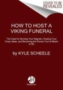 How to Host a Viking Funeral