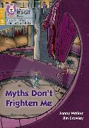 Myths Don't Frighten Me