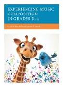 Experiencing Music Composition in Grades K–2