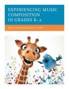 Experiencing Music Composition in Grades K–2