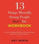 13 Things Mentally Strong People Don't Do Workbook