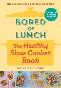 Bored of Lunch: The Healthy Slow cooker Book