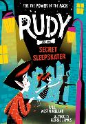 Rudy and the Secret Sleepskater