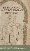 Rethinking the Carolingian Reforms