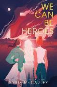 We Can Be Heroes