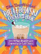 The Unofficial Big Lebowski Cocktail Book