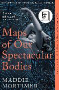 Maps of Our Spectacular Bodies