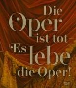 Die Oper ist tot – Es lebe die Oper!