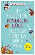 Vorderes Coverbild 111 Orte für Kinder in Köln, die man gesehen haben muss