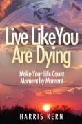 Live Like You Are Dying