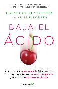 Baja el ácido: La sorprendente nueva ciencia del ácido úrico / Drop Acid: The S urprising New Science of Uric Acid