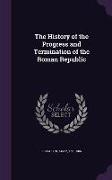 The History of the Progress and Termination of the Roman Republic