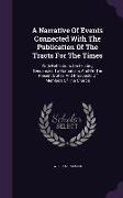 A Narrative Of Events Connected With The Publication Of The Tracts For The Times: With Reflections On Existing Tendencies To Romanism, And On The Pres