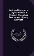 Facts and Features of English History, a Series of Alternating Reading and Memory Exercises