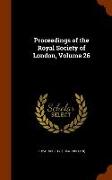 Proceedings of the Royal Society of London, Volume 26