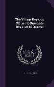 The Village Boys, or, Stories to Persuade Boys not to Quarrel