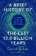 A Brief History of the Last 13.8 Billion Years