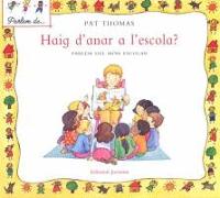 Haig d'anar a l'escola? : parlem del mon escolar