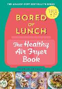 Bored of Lunch: The Healthy Air fryer Book