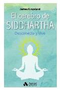 El cerebro de Siddhartha : desconecta y vive