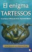 El enigma Tartessos : la primera civilización de la península ibérica