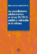 Los procedimientos administrativos en la Ley 39-2015 : análisis y valoración de la reforma