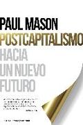 Postcapitalismo : hacia un nuevo futuro