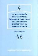 La pedagogía del cuidado : saberes y prácticas en la formación universitaria en enfermería