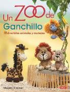 Un zoo de ganchillo : 18 divertidos animales y muñecos