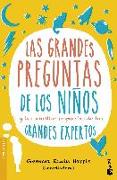 Las grandes preguntas de los niños : y las sencillas respuestas de los grandes expertos