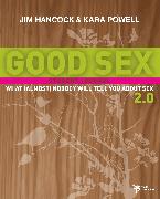 Good Sex 2.0: What (Almost) Nobody Will Tell You about Sex