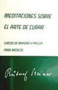 Meditaciones sobre el arte de curar : cursos de Navidad y Pascua para médicos