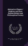 Abstracts of Papers / Brighton and Hove Natural History and Philosophical Society