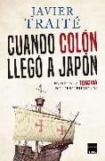 Cuando Colón llegó a Japón : una historia torcida del descubrimiento