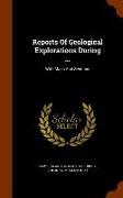 Reports of Geological Explorations During ...: With Maps and Sections