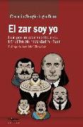 El zar soy yo : la impostura permanente desde Iván el Terrible hasta Vladímir Putin