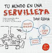 Tu mundo en una servilleta : resolver problemas y vender ideas mediante dibujos