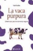 La vaca púrpura : diferénciate para transformar tu negocio