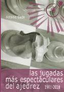 Las jugadas más espectaculares del ajedrez, 1901-2018