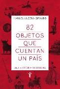 82 objetos que cuentan un país : una historia de España