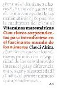 Vitaminas matemáticas : cien claves sorprendentes para introducirse en el fascinante mundo de los números