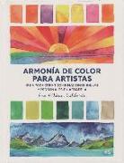 Armonía de color para artistas : guía para crear combinaciones bellas y personales en acuarela