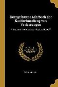 Kurzgefasstes Lehrbuch Der Nachbehandlung Von Verletzungen: Nebst Einer Anleitung Zur Begutachtung V