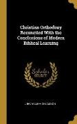 Christian Orthodoxy Reconciled with the Conclusions of Modern Biblical Learning