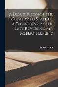 A Description of the Confirmed State of a Christian / by the Late Reverend Mr. Robert Fleming