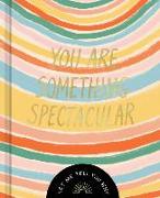 You Are Something Spectacular: A Friendship Fill-In Gift Book