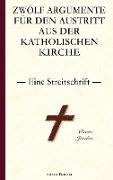 Vorderes Coverbild Zwölf Argumente für den Austritt aus der katholischen Kirche - Eine Streitschrift